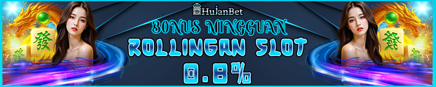 Hujanbet Bonus Mingguan Rollingan Slot